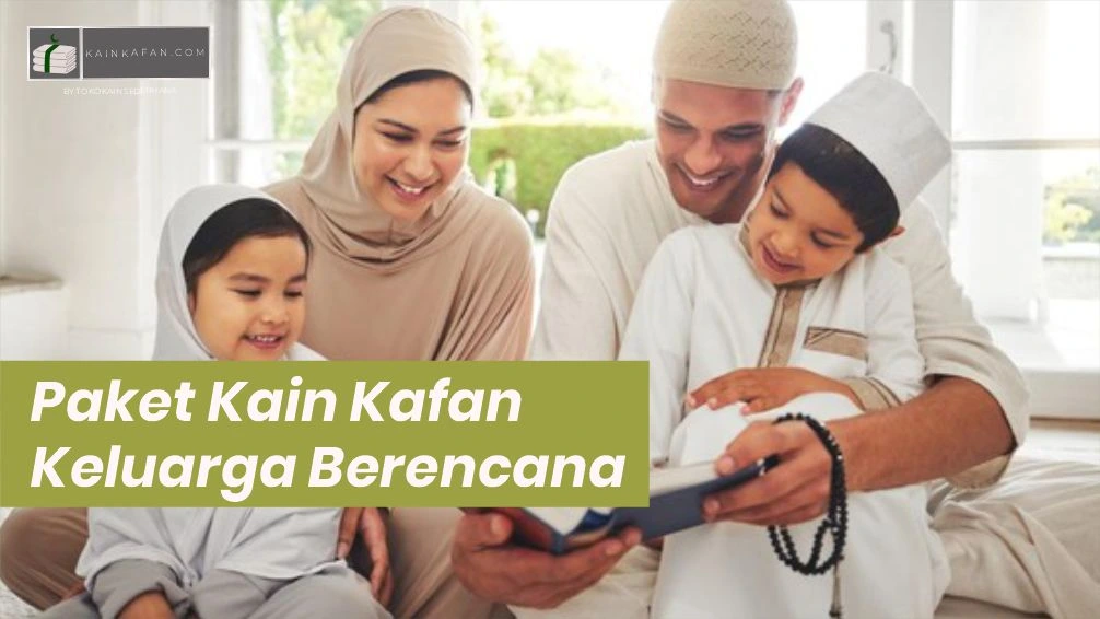 Paket Kain Kafan Keluarga Berencana Lengkap dan Terjangkau