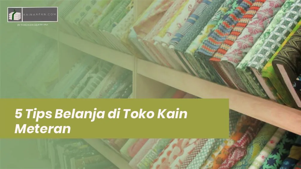 5 Tips Belanja di Toko Kain Meteran Agar Hemat dan Anti Rugi