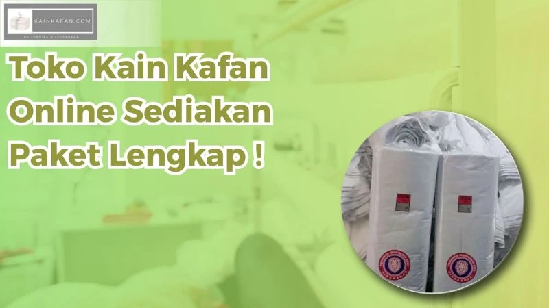 Toko Kain Kafan Online Sediakan Paket Lengkap!