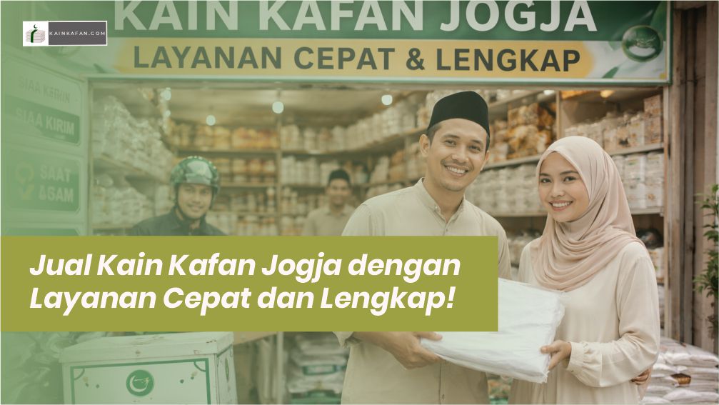 Jual Kain Kafan Jogja dengan Layanan Cepat dan Lengkap!
