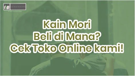 Kain Mori Beli di Mana? Cek Toko Online kami!