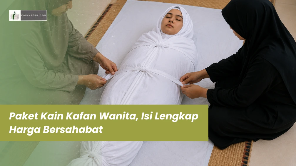 Paket Kain Kafan Wanita, Isi Lengkap Harga Bersahabat