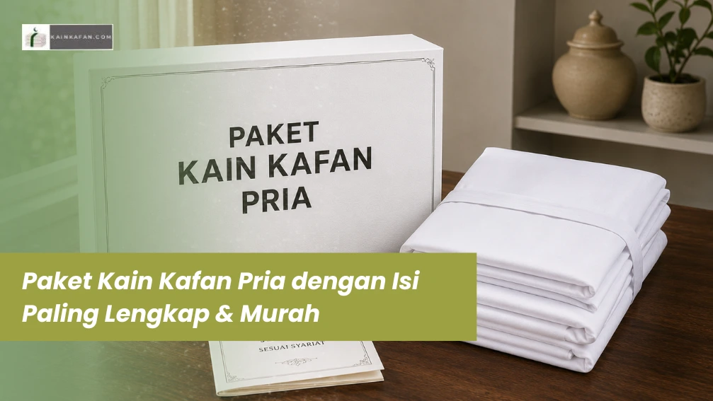 Paket Kain Kafan Pria dengan Isi Paling Lengkap & Murah