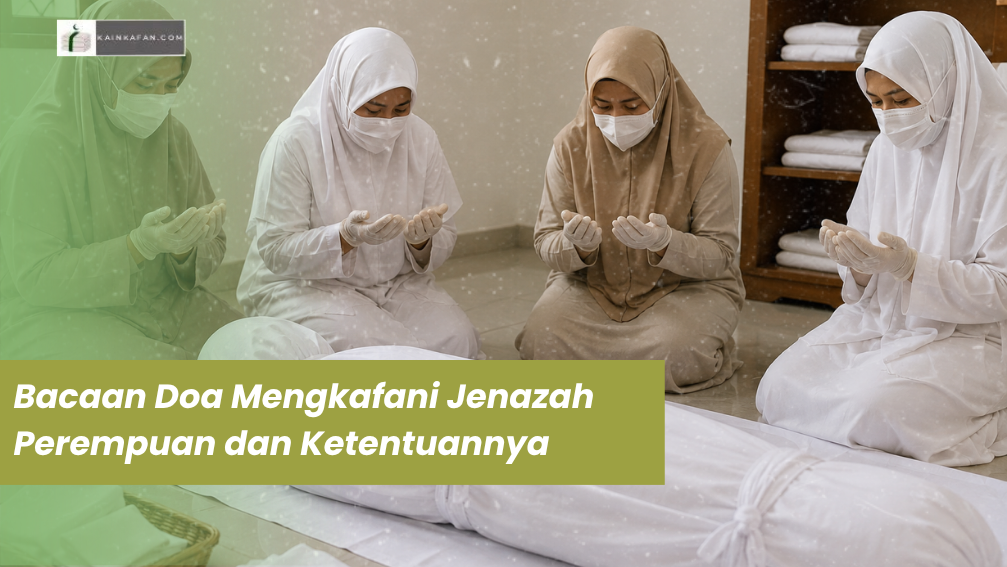 Bacaan Doa Mengkafani Jenazah Perempuan dan Ketentuannya