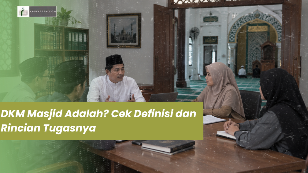 DKM Masjid Adalah? Cek Definisi dan Rincian Tugasnya