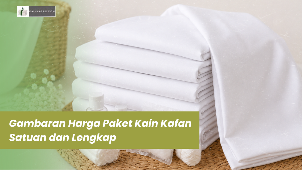 Gambaran Harga Paket Kain Kafan Satuan dan Lengkap
