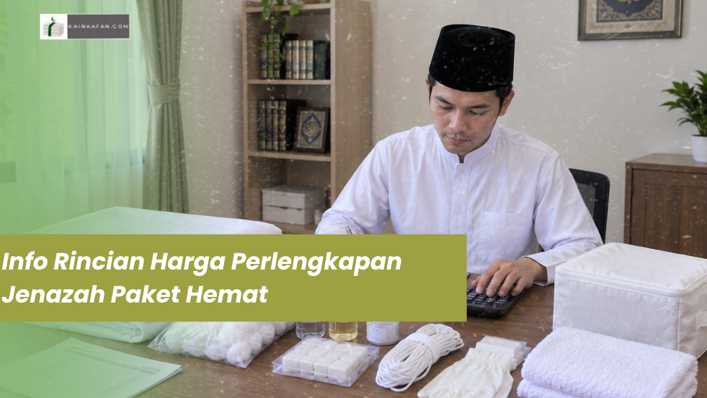Info Rincian Harga Perlengkapan Jenazah Paket Hemat