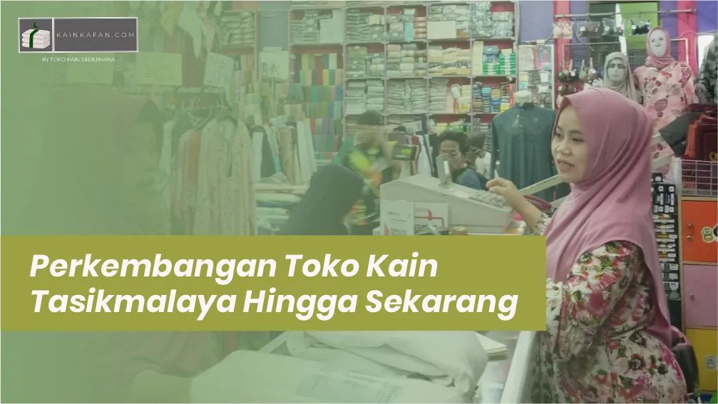 Perkembangan Toko Kain Tasikmalaya Hingga Sekarang 