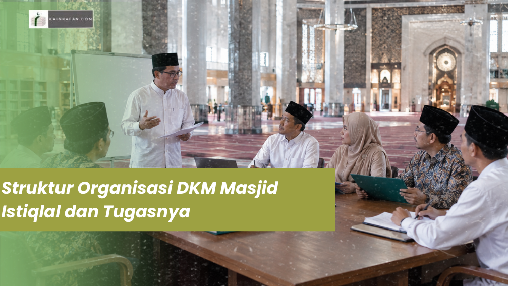 Struktur Organisasi DKM Masjid Istiqlal dan Tugasnya